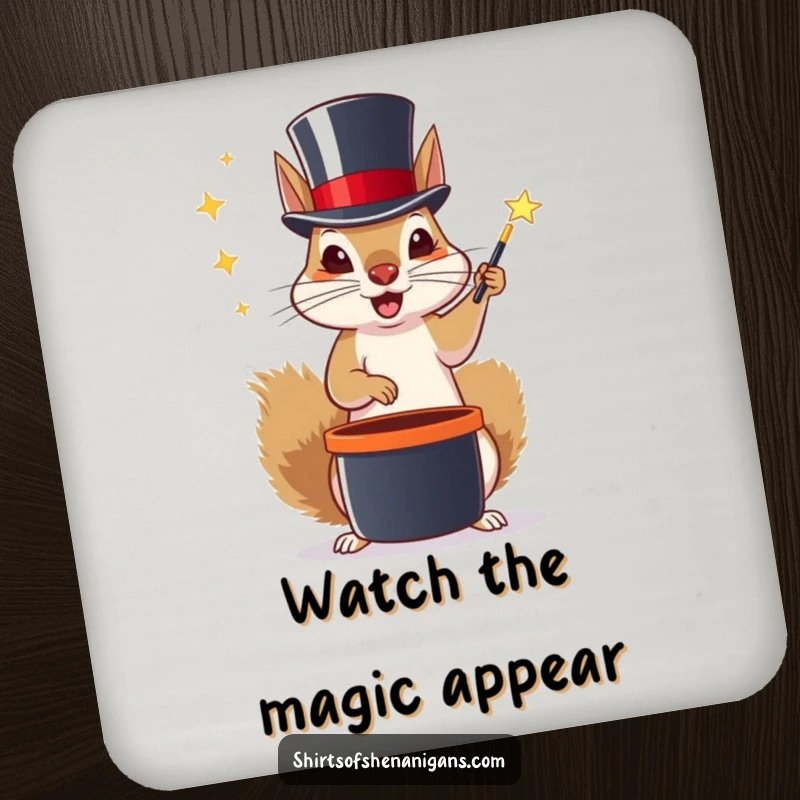 Funny drink coaster featuring a squirrel wearing a top hat performing magic tricks, adding mystical charm.