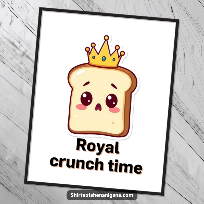 Funny Toast Poster: A surprised slice of toast wearing a tiny crown, exuding bewilderment and regal charm.