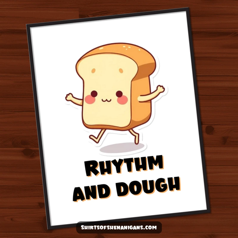 Funny dancing loaf of bread with tiny legs tapping its feet on a poster, creating cheerful and humorous wall art.
