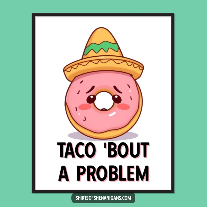 Funny Doughnut Sombrero Poster: Quirky and Funny Wall Art for Foodie Spaces
