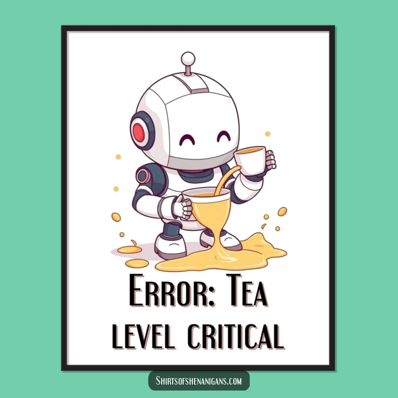 Free Printable Wall Art: Clumsy Robot Tea Spill Funny Downloadable Art Gift