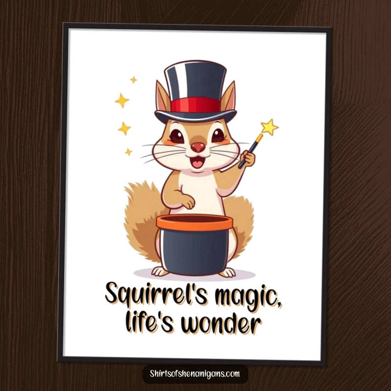 Funny Free Printable Wall Art of a squirrel wearing a top hat, humorously attempting to perform astonishing magic tricks.