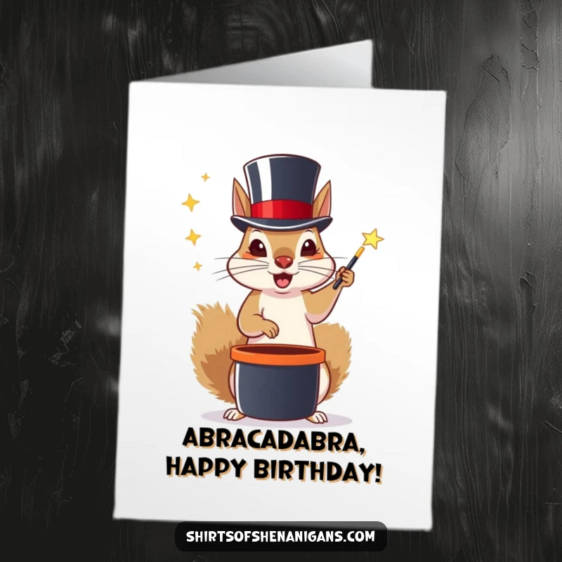 Funny Free Printable Birthday Card featuring a squirrel in a top hat attempting to perform magic tricks with a mischievous grin.