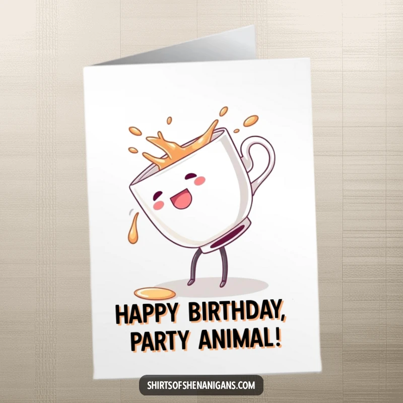 Funny free printable birthday card of a clumsy teacup spilling its contents while doing a cartwheel, a chaotic celebration.