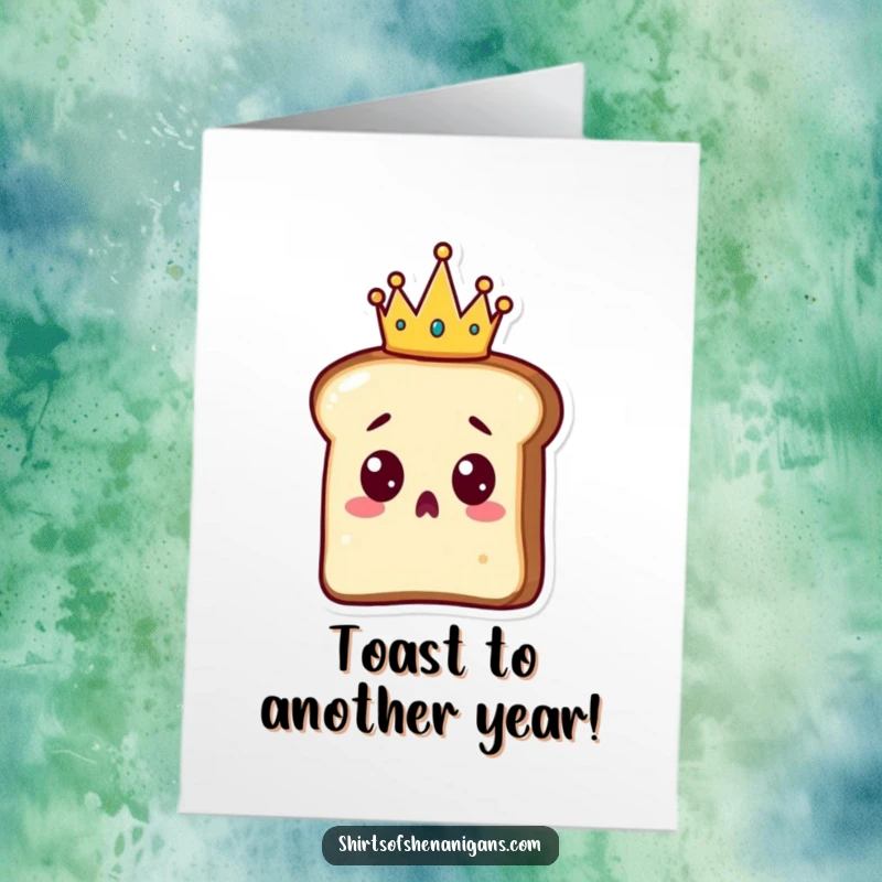 Funny Free Printable Birthday Card: A surprised-looking slice of toast wearing a tiny golden crown looks shocked, ready for a birthday surprise.