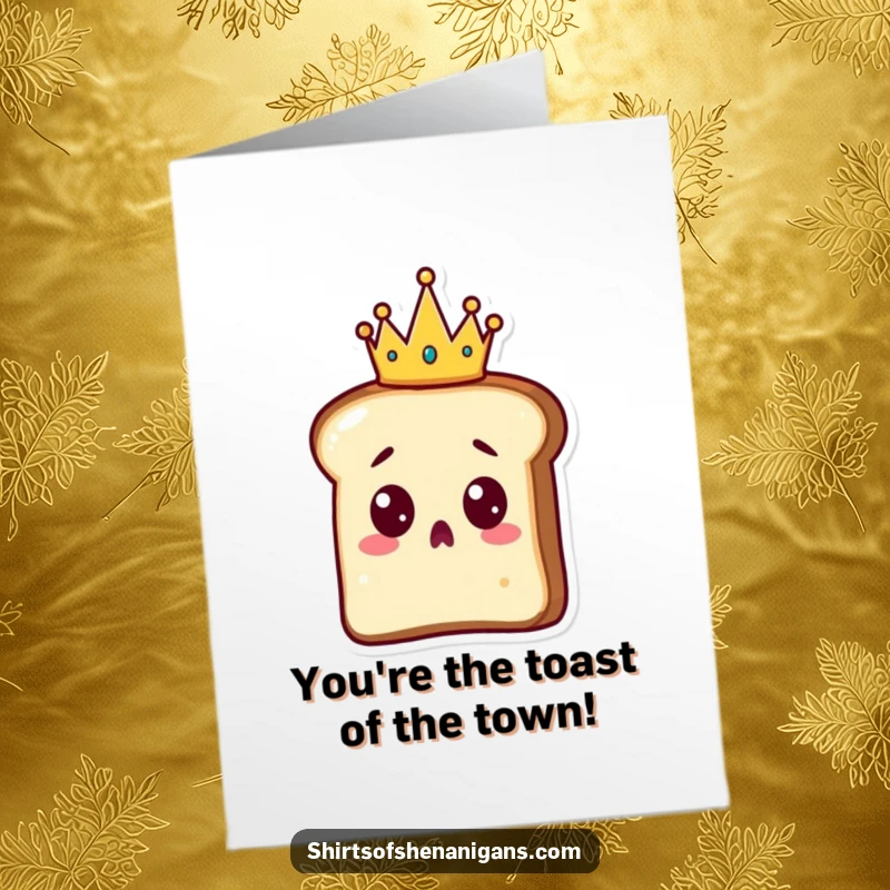 Funny Free Printable Congratulations Card: A slice of toast wearing a small golden crown looks surprised, as if unexpectedly crowned a champion.