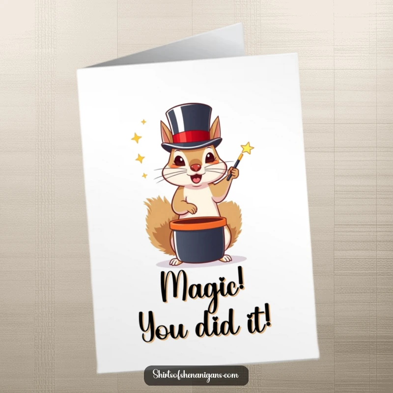 Funny Free Printable Congratulations Card showing a squirrel with a top hat performing magic tricks to signify a successful outcome.