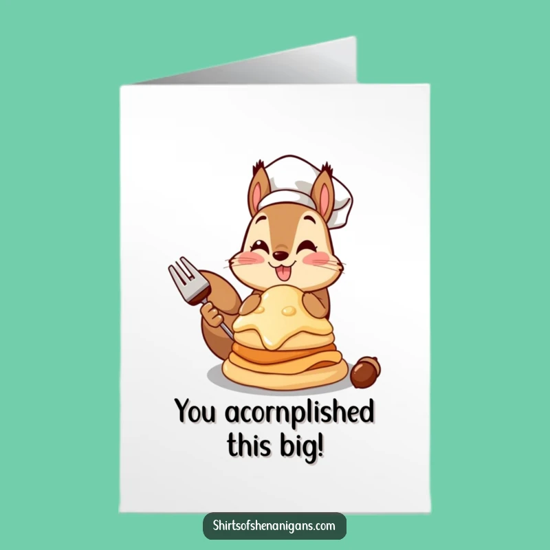 Free Printable Squirrel Chef Congrats Card: Funny Acorn Pancake Downloadable Gift