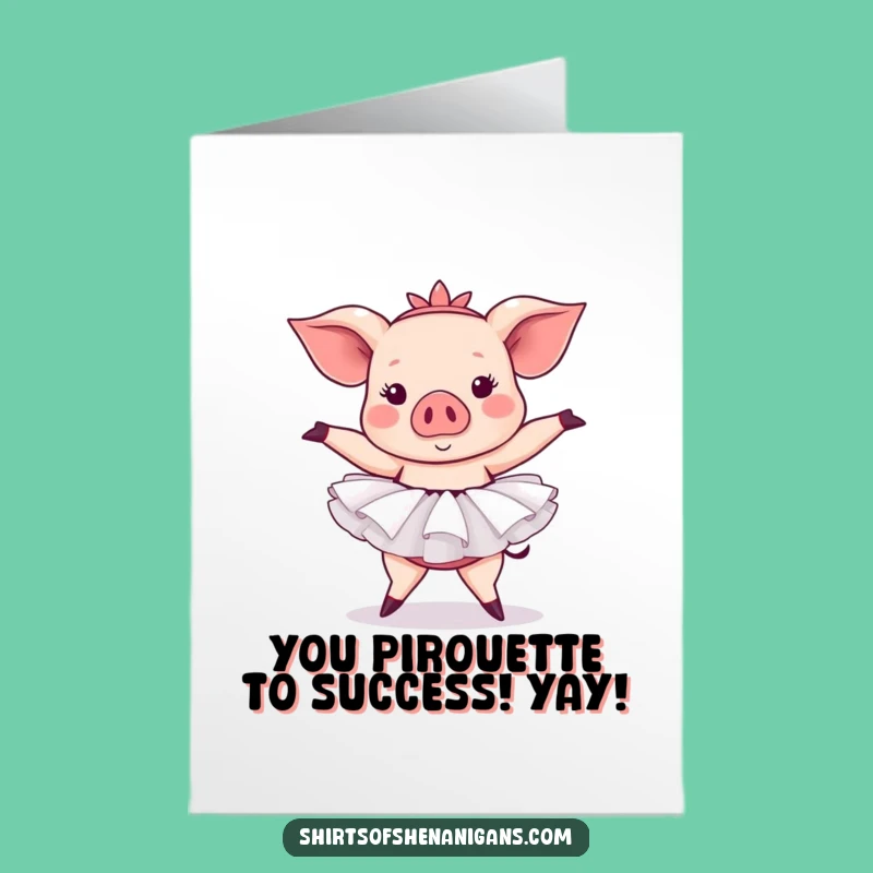 Amusing Pig Tutu Free Printable Congrats Card - Ballet Fails Downloadable