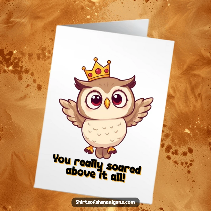 Funny Free Printable Congrats Card: A surprised owl in a crown awkwardly flies, perfect for surprising someone with good news.