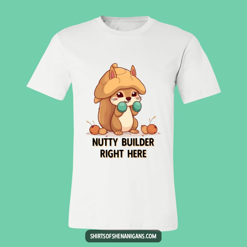 Funny Squirrel Mittens T-Shirt: Nut House Builder Gift